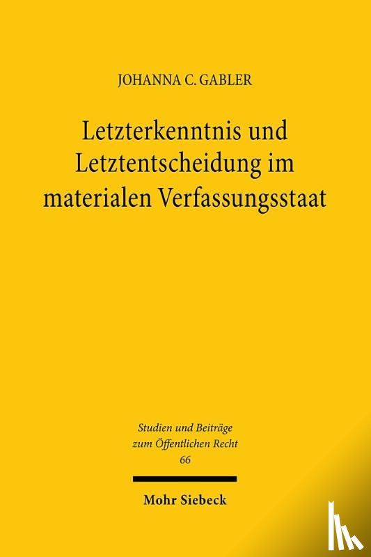 Gabler, Johanna C. - Letzterkenntnis und Letztentscheidung im materialen Verfassungsstaat