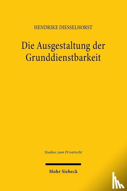 Diesselhorst, Hendrike - Die Ausgestaltung der Grunddienstbarkeit