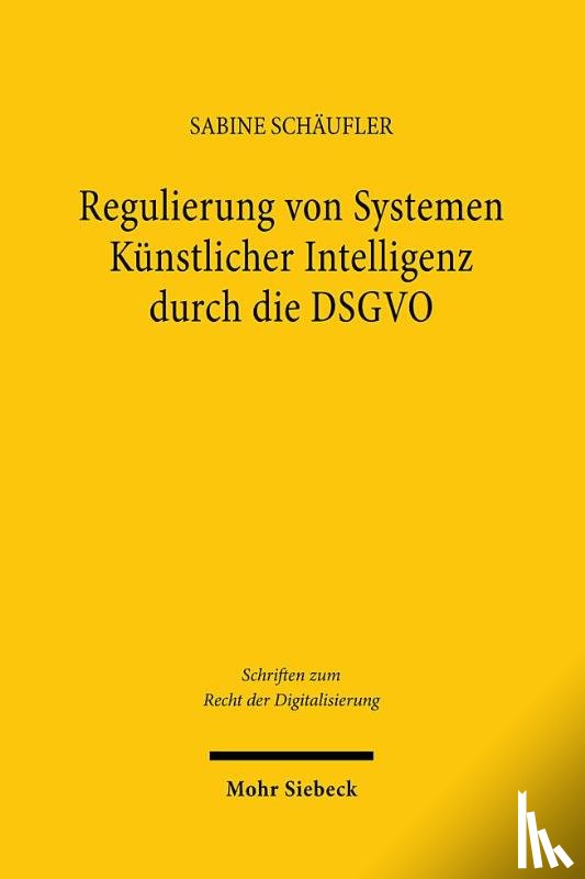Schaufler, Sabine - Regulierung von Systemen Kunstlicher Intelligenz durch die DSGVO