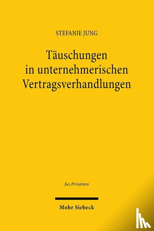 Jung, Stefanie - Tauschungen in unternehmerischen Vertragsverhandlungen