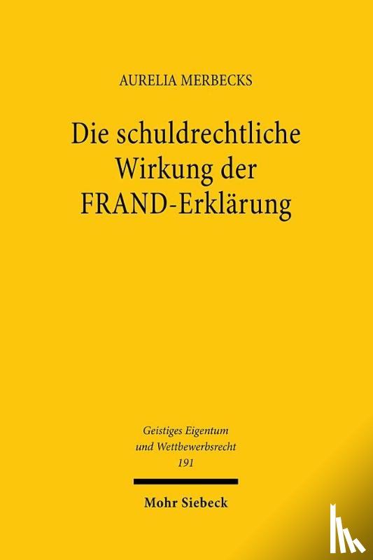 Merbecks, Aurelia - Die schuldrechtliche Wirkung der FRAND-Erklärung