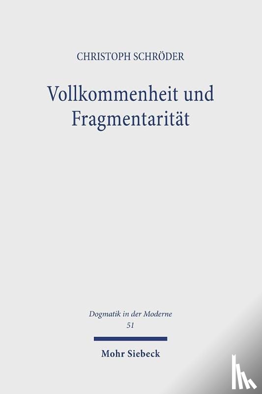 Schroder, Christoph - Vollkommenheit und Fragmentaritat