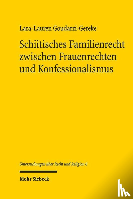 Goudarzi-Gereke, Lara-Lauren - Schiitisches Familienrecht zwischen Frauenrechten und Konfessionalismus