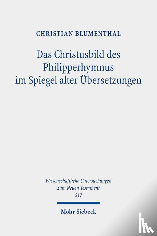 Blumenthal, Christian - Das Christusbild des Philipperhymnus im Spiegel alter Ubersetzungen