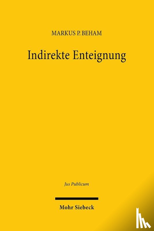 Beham, Markus P. - Indirekte Enteignung