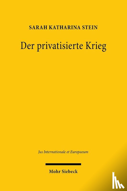 Stein, Sarah Katharina - Der privatisierte Krieg