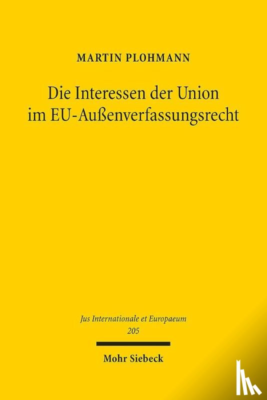 Plohmann, Martin - Die Interessen der Union im EU-Außenverfassungsrecht