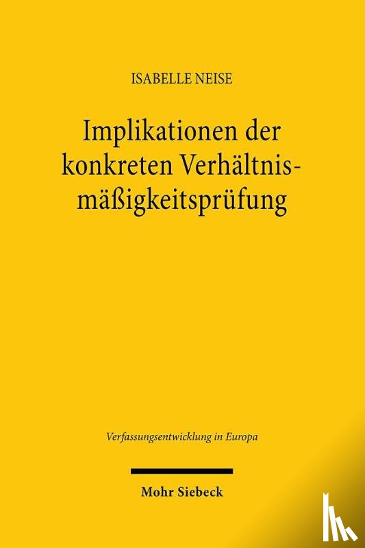 Neise, Isabelle - Implikationen der konkreten Verh?ltnism??igkeitspr?fung