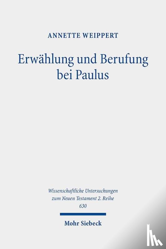 Weippert, Annette - Erwählung und Berufung bei Paulus