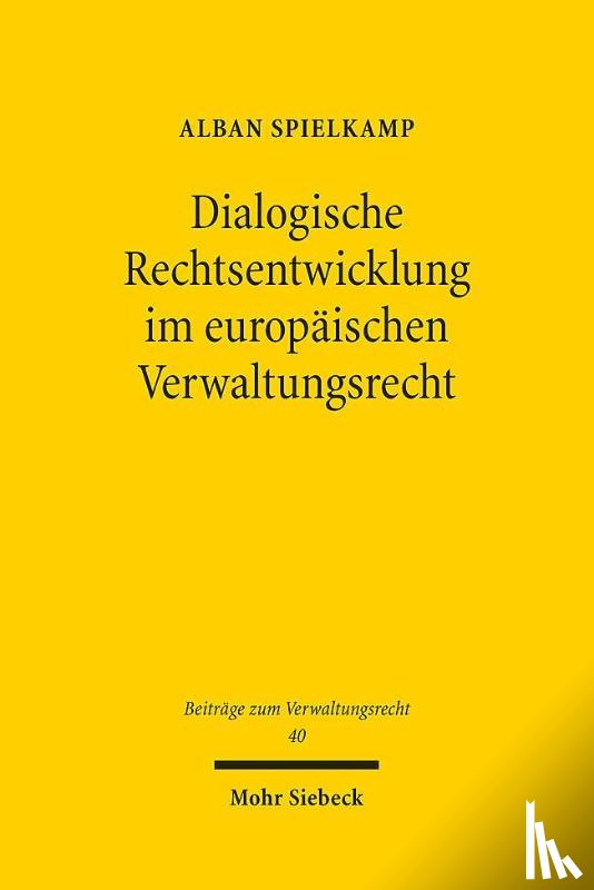 Spielkamp, Alban - Dialogische Rechtsentwicklung im europäischen Verwaltungsrecht