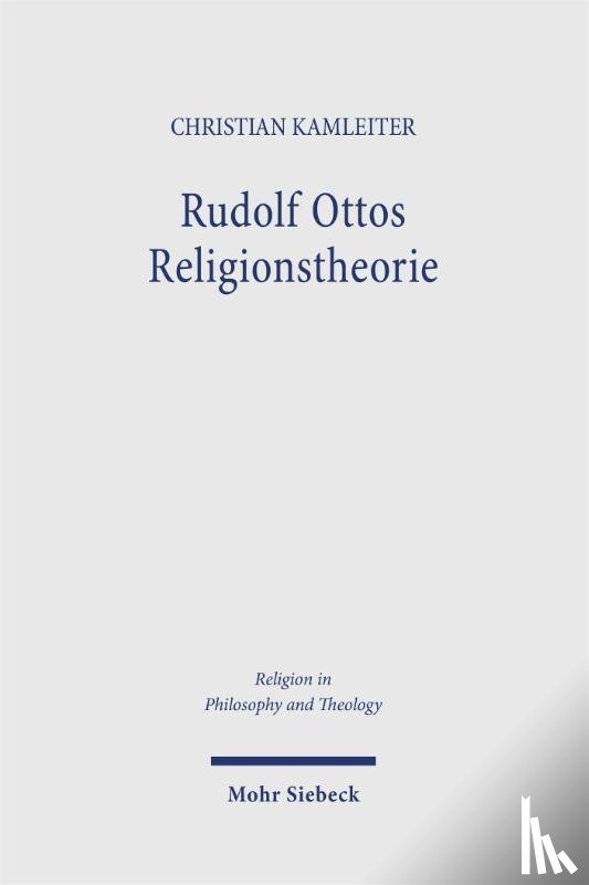 Kamleiter, Christian - Rudolf Ottos Religionstheorie