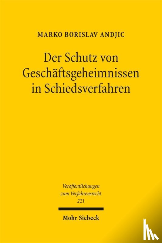 Andjic, Marko Borislav - Der Schutz von Geschäftsgeheimnissen in Schiedsverfahren