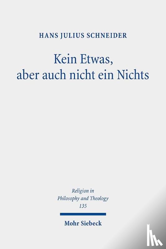 Schneider, Hans Julius - Kein Etwas, aber auch nicht ein Nichts