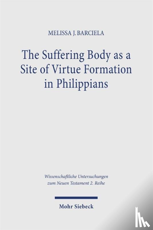 Barciela, Melissa J. - The Suffering Body as a Site of Virtue Formation in Philippians