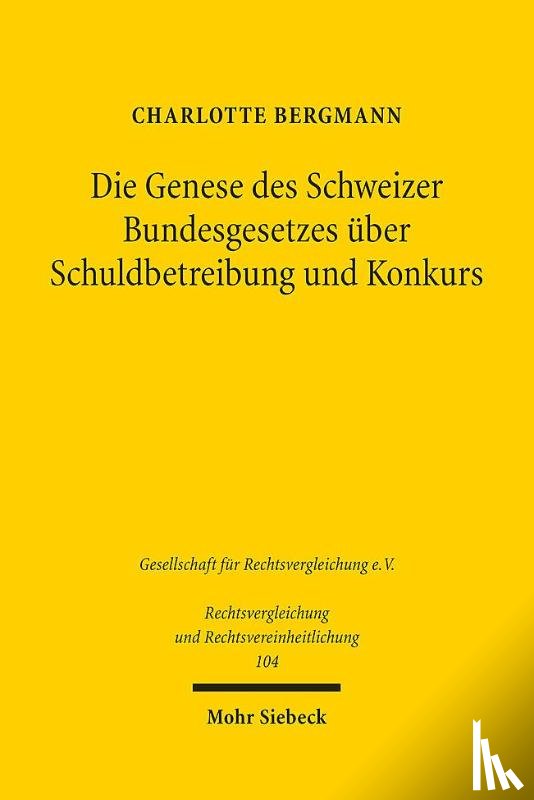 Bergmann, Charlotte - Die Genese des Schweizer Bundesgesetzes über Schuldbetreibung und Konkurs