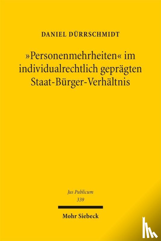 Dürrschmidt, Daniel - "Personenmehrheiten" im individualrechtlich geprägten Staat-Bürger-Verhältnis