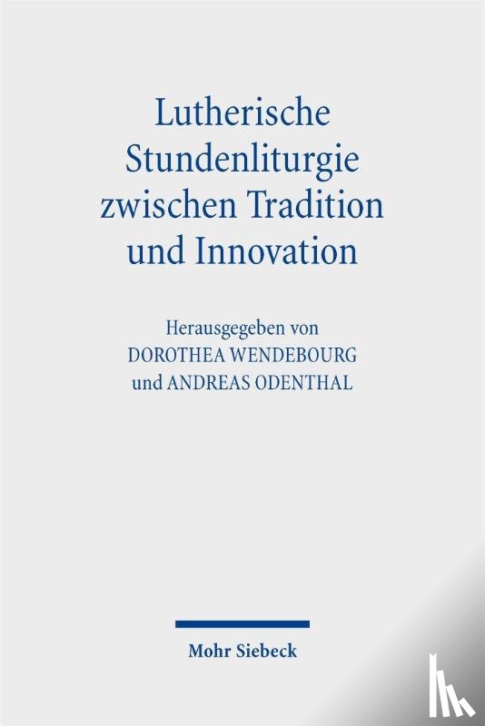  - Lutherische Stundenliturgie zwischen Tradition und Innovation