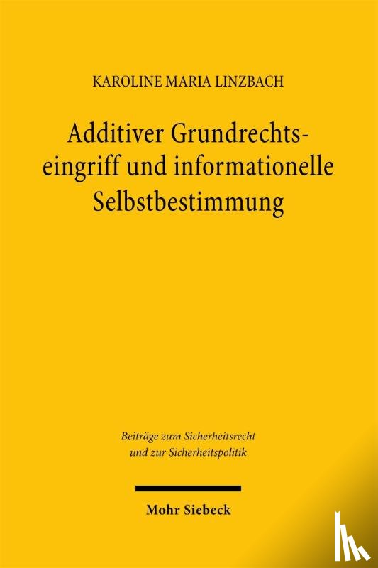 Linzbach, Karoline Maria - Additiver Grundrechtseingriff und informationelle Selbstbestimmung