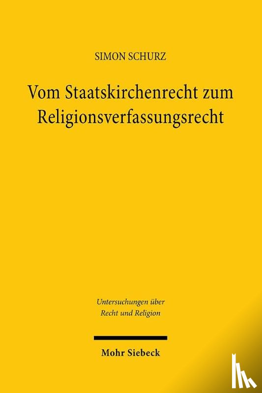 Schurz, Simon - Vom Staatskirchenrecht zum Religionsverfassungsrecht