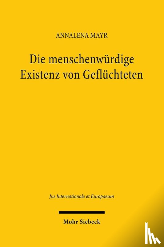 Mayr, Annalena - Die menschenwürdige Existenz von Geflüchteten