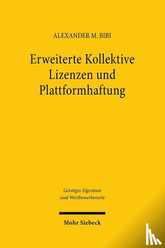 Bibi, Alexander M. - Erweiterte Kollektive Lizenzen und Plattformhaftung