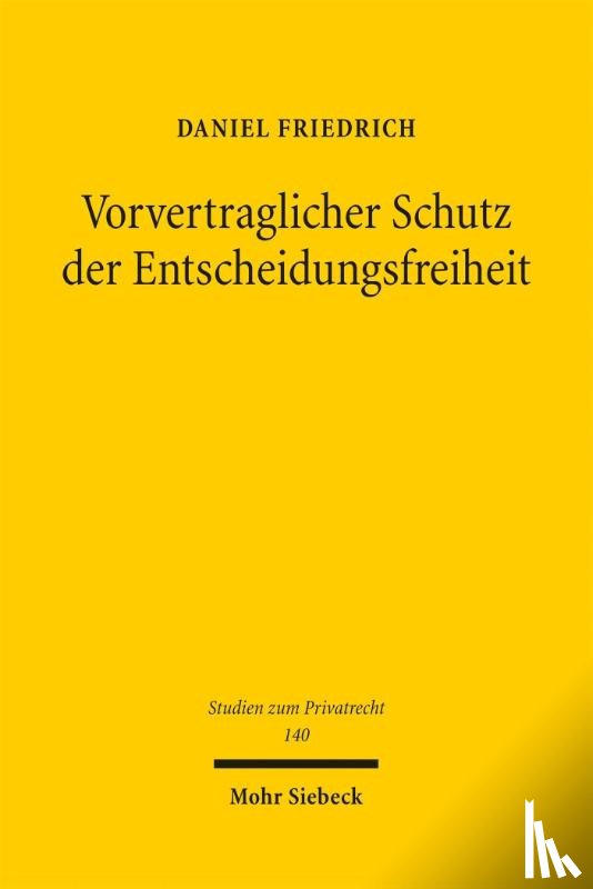 Friedrich, Daniel - Vorvertraglicher Schutz der Entscheidungsfreiheit