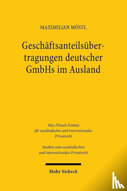 Möstl, Maximilian - Geschäftsanteilsübertragungen deutscher GmbHs im Ausland