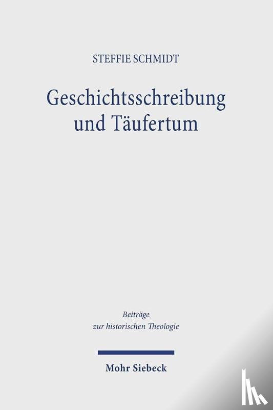 Schmidt, Steffie - Geschichtsschreibung und Täufertum