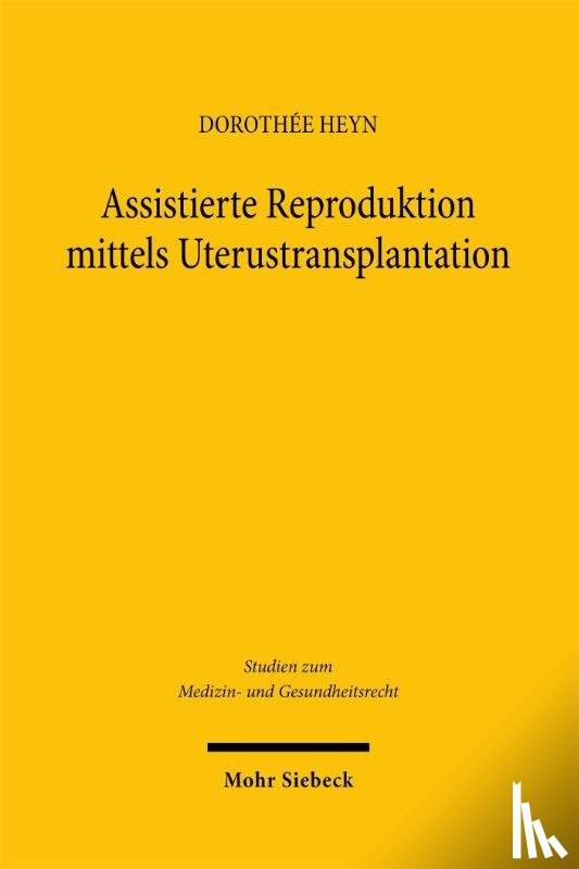Heyn, Dorothee-Christine - Assistierte Reproduktion mittels Uterustransplantation