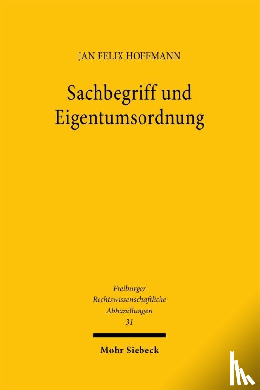 Hoffmann, Jan Felix - Sachbegriff und Eigentumsordnung