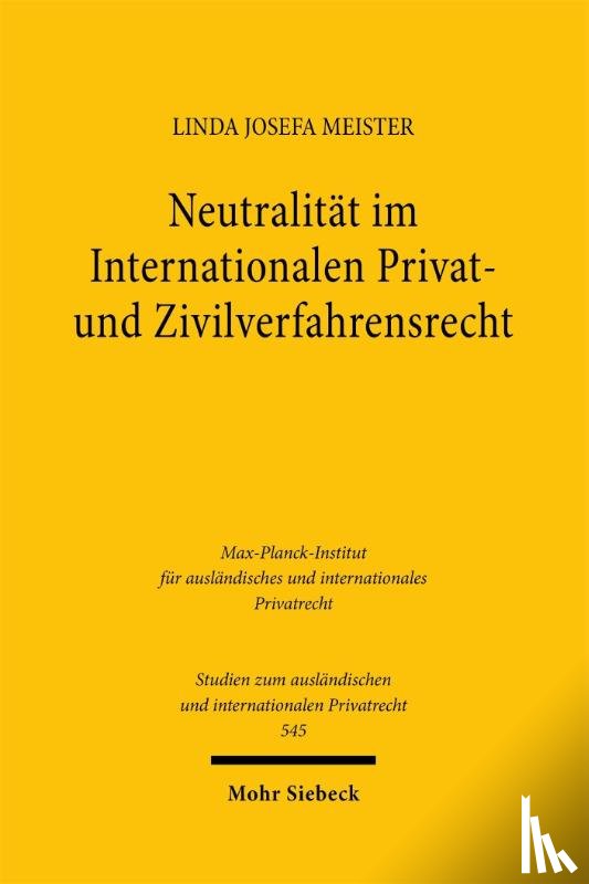 Meister, Linda Josefa - Neutralität im Internationalen Privat- und Zivilverfahrensrecht