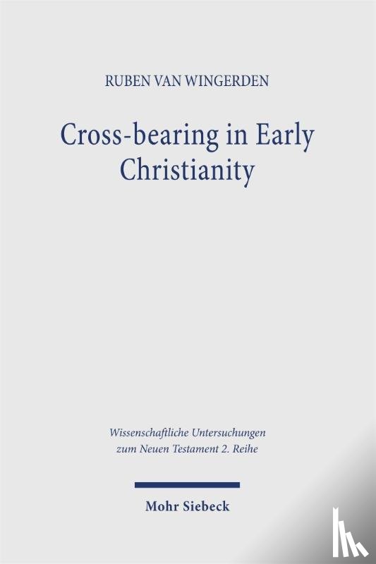 Wingerden, Ruben van - Cross-bearing in Early Christianity