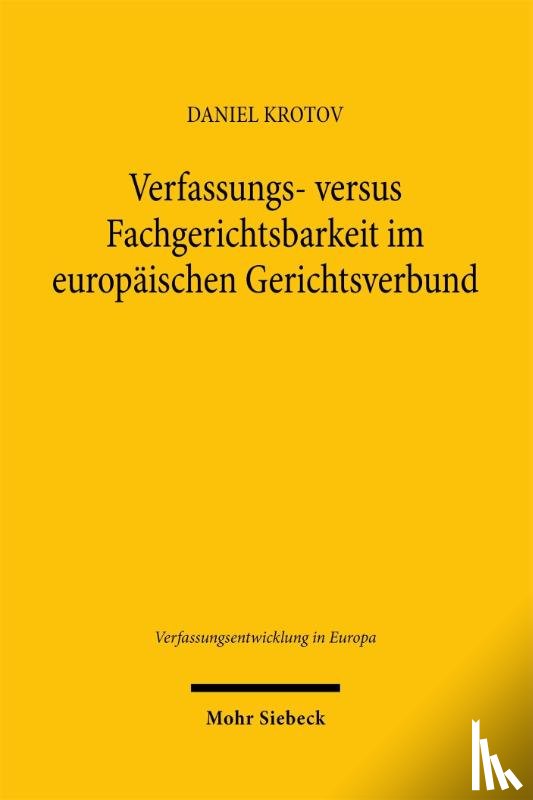 Krotov, Daniel - Verfassungs- versus Fachgerichtsbarkeit im europäischen Gerichtsverbund