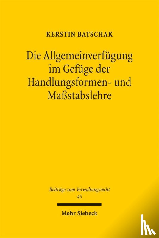 Batschak, Kerstin - Die Allgemeinverfügung im Gefüge der Handlungsformen- und Maßstabslehre