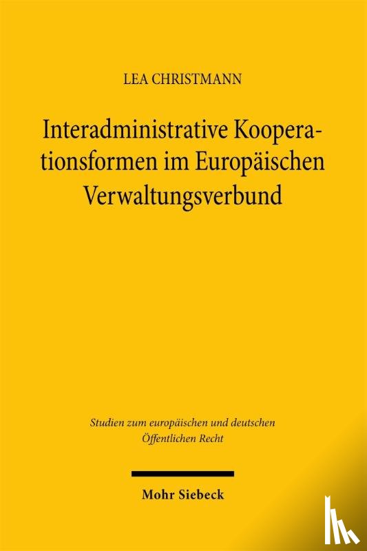 Christmann, Lea - Interadministrative Kooperationsformen im Europäischen Verwaltungsverbund
