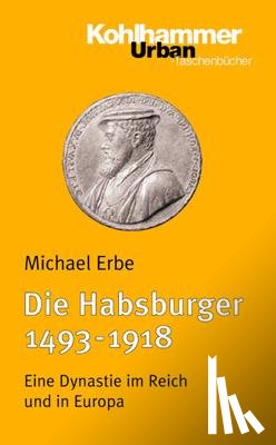 Erbe, Michael - Die Habsburger (1493-1918)