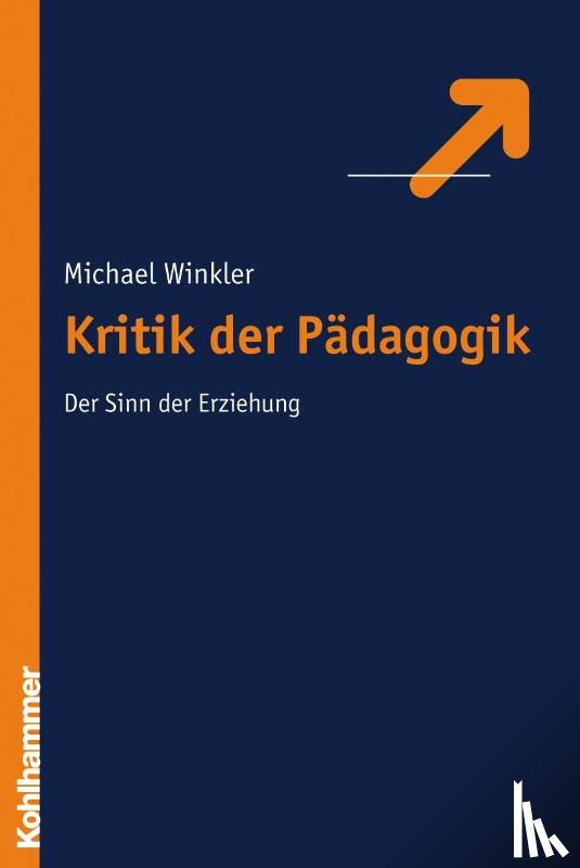 Winkler, Michael - Kritik der Pädagogik