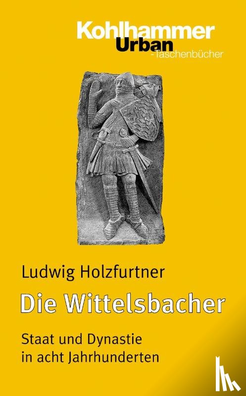 Holzfurtner, Ludwig - Die Wittelsbacher