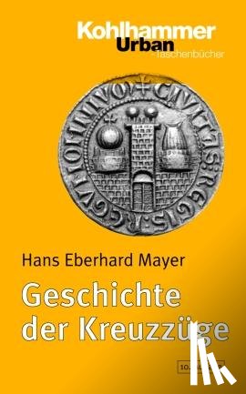 Mayer, Hans Eberhard - Geschichte der Kreuzzüge