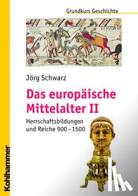 Schwarz, Jörg - Das europäische Mittelalter