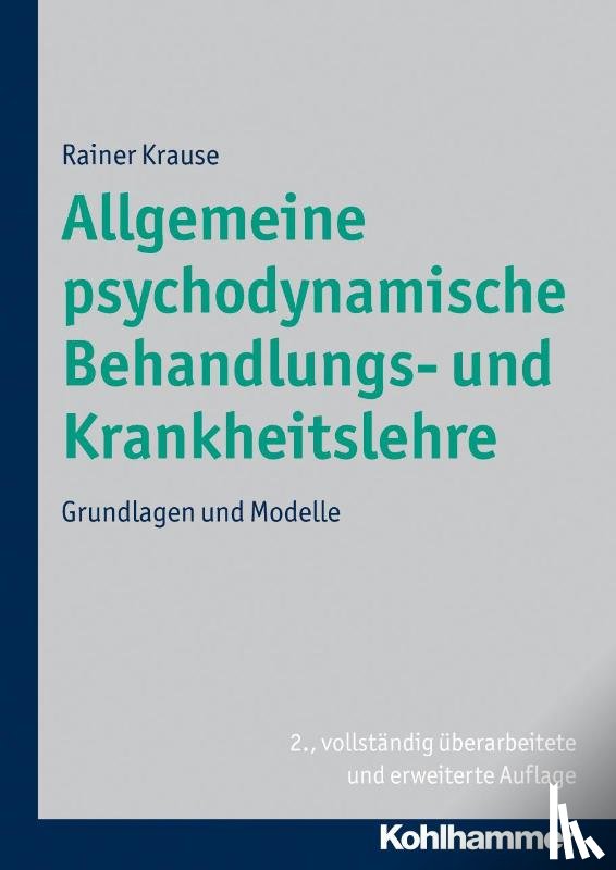 Krause, Rainer - Allgemeine psychoanalytische Krankheitslehre, Bd. 1. Grundlagen