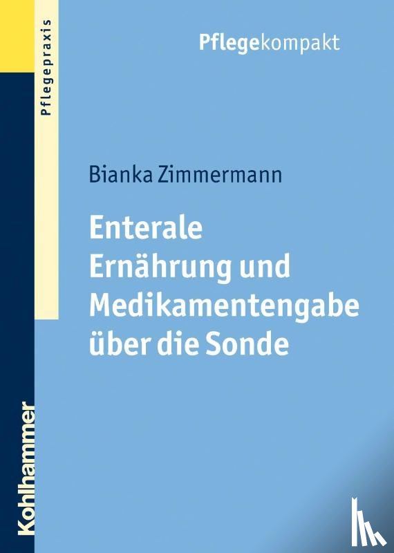 Zimmermann, Bianka - Enterale Ernährung und Medikamentengabe über die Sonde