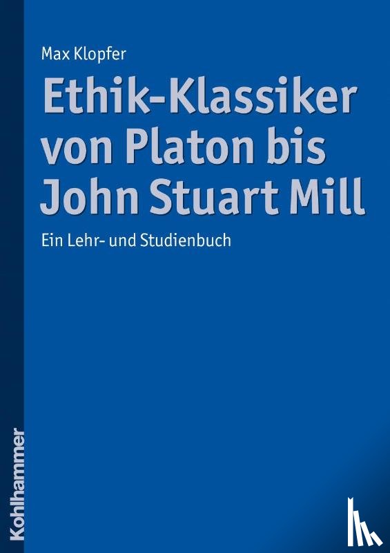 Klopfer, Max - Ethik-Klassiker von Platon bis John Stuart Mill