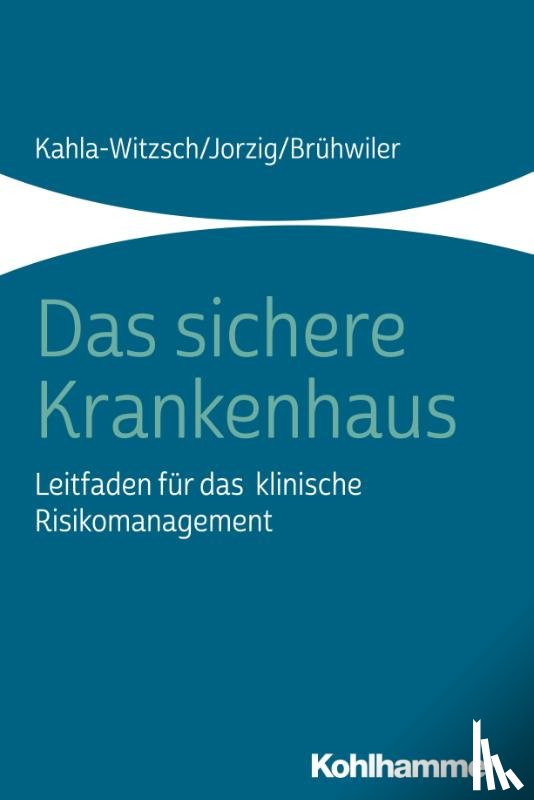 Kahla-Witzsch, Heike-Anette, Jorzig, Alexandra, Brühwiler, Bruno - Das sichere Krankenhaus
