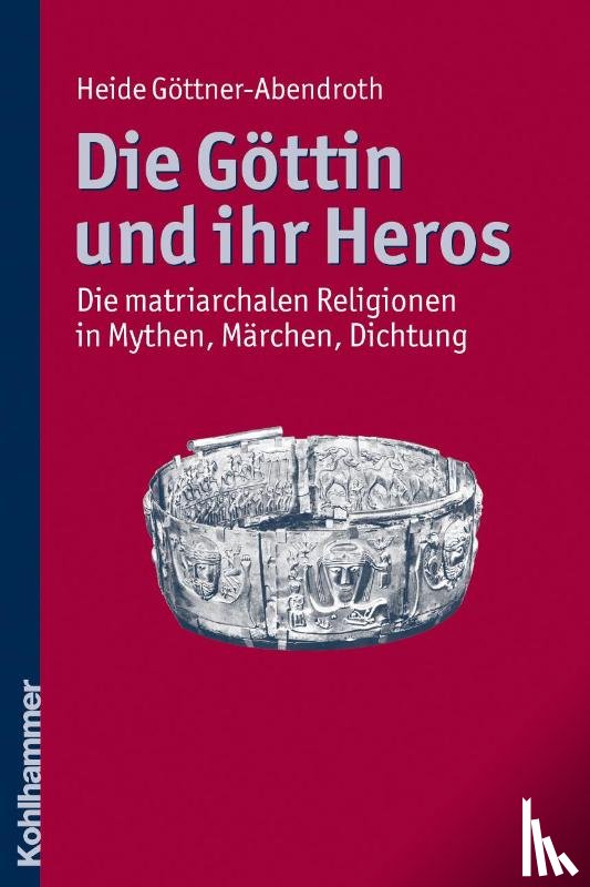 Göttner-Abendroth, Heide - Die Göttin und ihr Heros