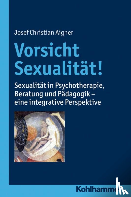 Aigner, Josef Christian - Vorsicht Sexualität!