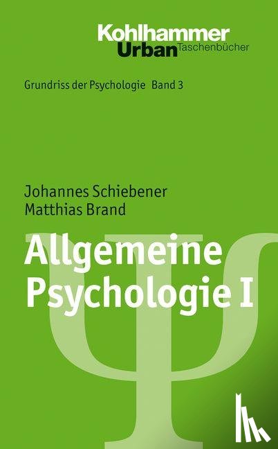 Brand, Matthias, Schiebener, Johannes - Allgemeine Psychologie I