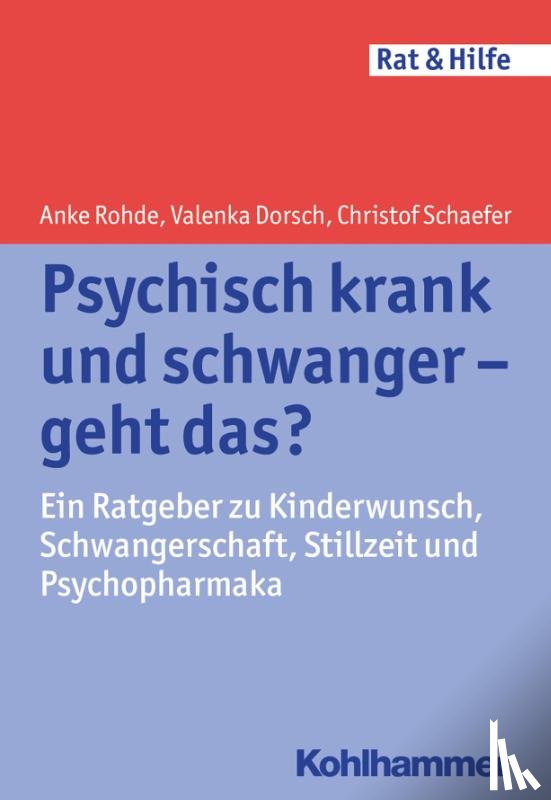 Rohde, Anke, Dorsch, Valenka, Schaefer, Christof - Psychisch krank und schwanger - geht das?