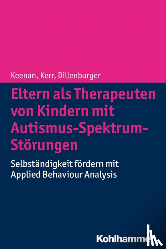 Keenan, Mickey, Dillenburger, Karola, Kerr, Ken P. - Eltern als Therapeuten von Kindern mit Autismus-Spektrum-Störungen