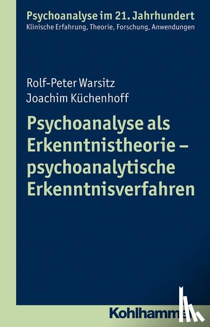Küchenhoff, Joachim, Warsitz, Rolf-Peter - Psychoanalyse als Erkenntnistheorie - psychoanalytische Erkenntnisverfahren